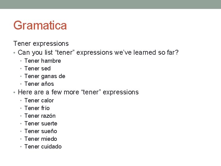 Gramatica Tener expressions • Can you list “tener” expressions we’ve learned so far? •