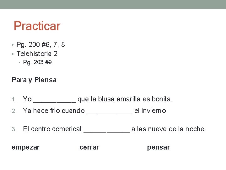 Practicar • Pg. 200 #6, 7, 8 • Telehistoria 2 • Pg. 203 #9