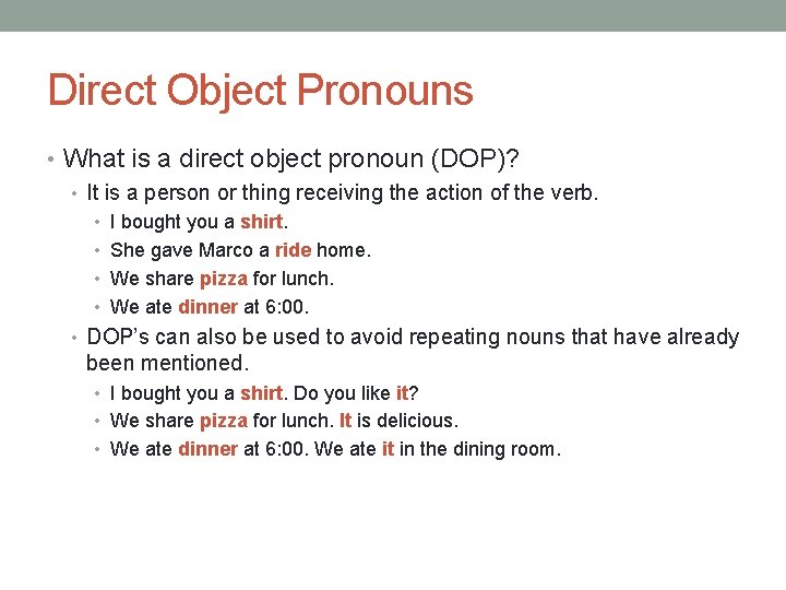 Direct Object Pronouns • What is a direct object pronoun (DOP)? • It is