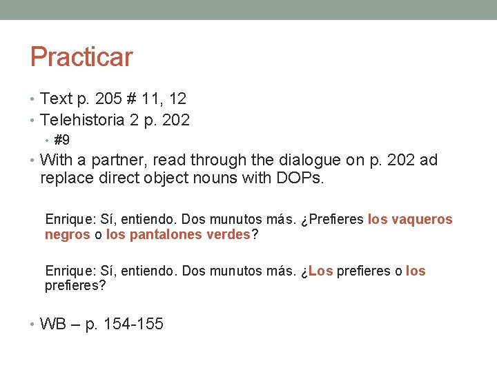 Practicar • Text p. 205 # 11, 12 • Telehistoria 2 p. 202 •