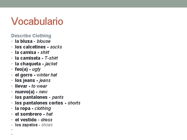 Vocabulario Describe Clothing • la blusa - blouse • los calcetines - socks •