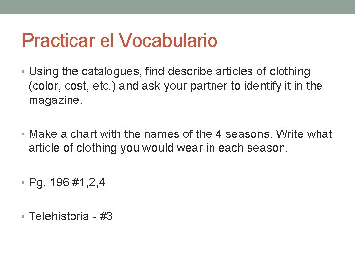Practicar el Vocabulario • Using the catalogues, find describe articles of clothing (color, cost,