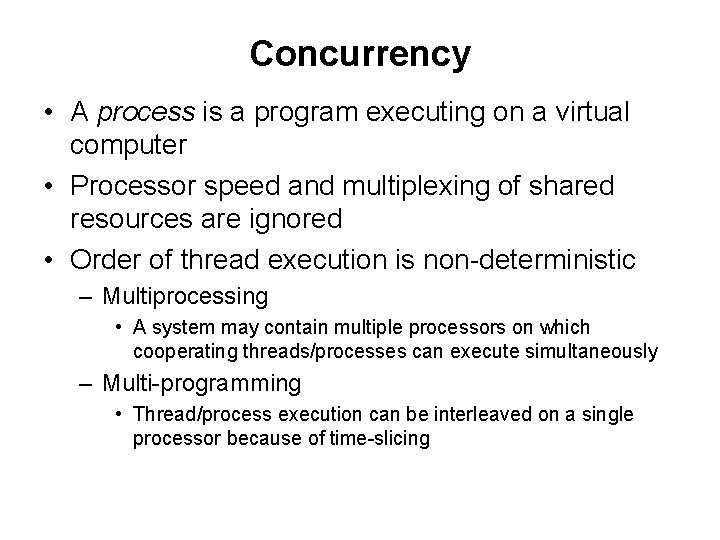 Concurrency • A process is a program executing on a virtual computer • Processor