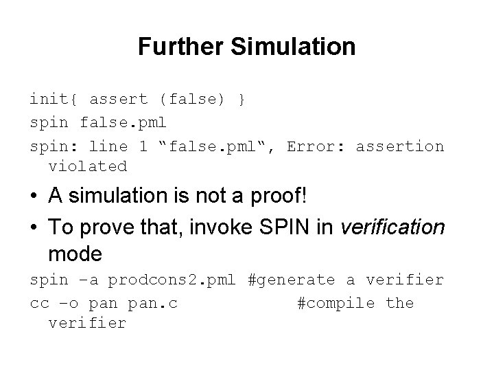 Further Simulation init{ assert (false) } spin false. pml spin: line 1 “false. pml“,