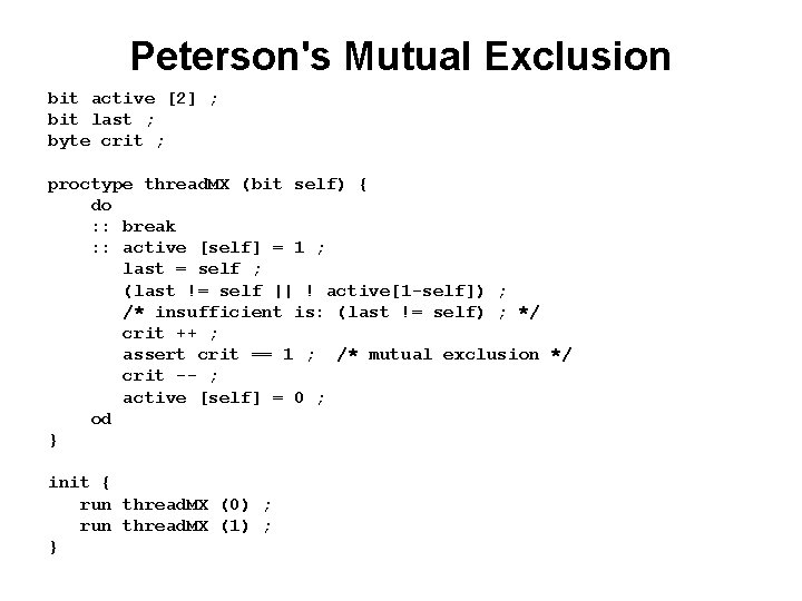 Peterson's Mutual Exclusion bit active [2] ; bit last ; byte crit ; proctype