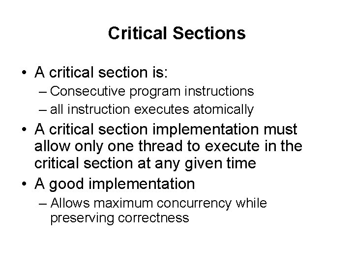 Critical Sections • A critical section is: – Consecutive program instructions – all instruction