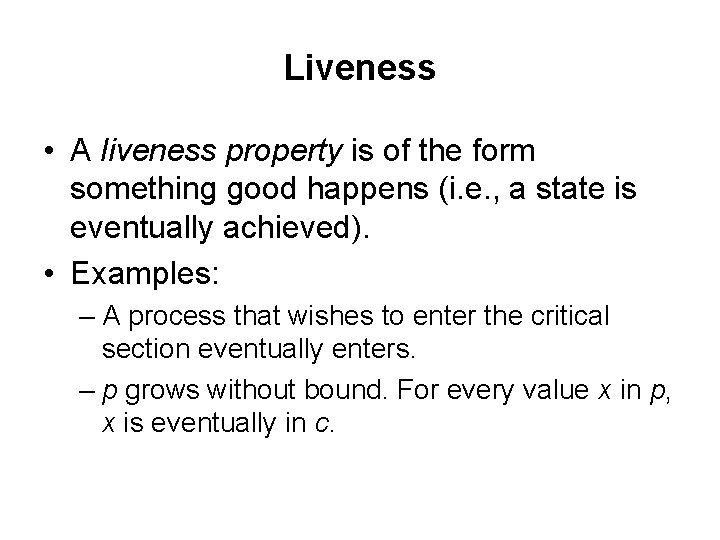 Liveness • A liveness property is of the form something good happens (i. e.