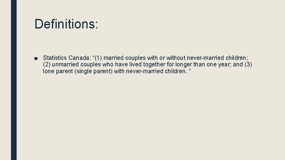 Definitions: ■ Statistics Canada: “(1) married couples with or without never-married children; (2) unmarried