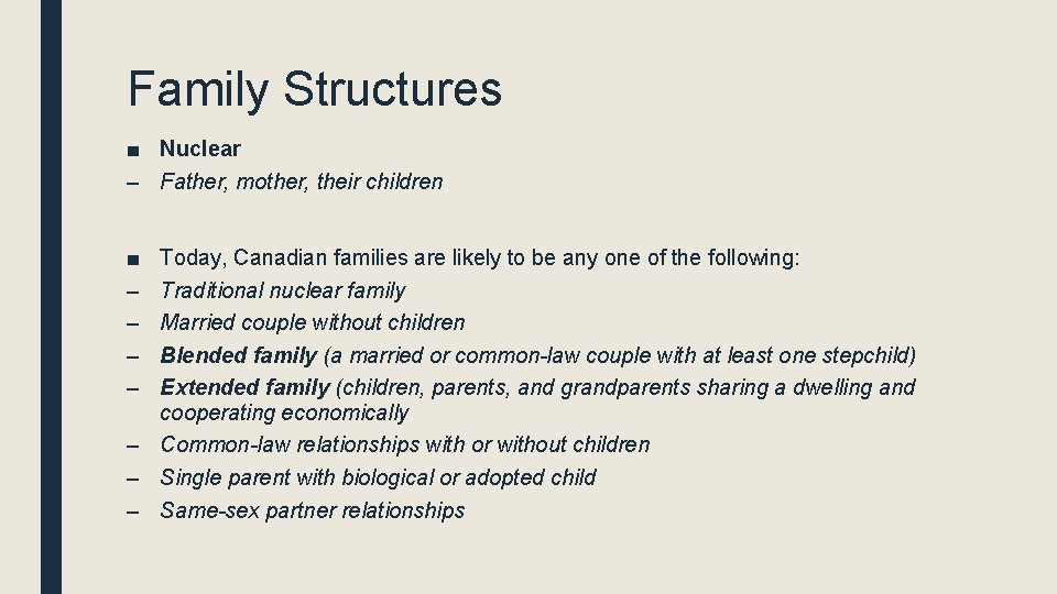 Family Structures ■ Nuclear – Father, mother, their children ■ – – Today, Canadian