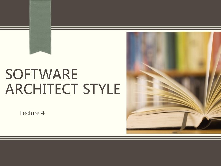 SOFTWARE ARCHITECT STYLE Lecture 4 