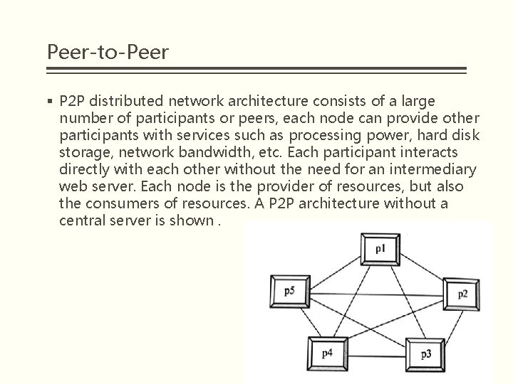 Peer-to-Peer § P 2 P distributed network architecture consists of a large number of