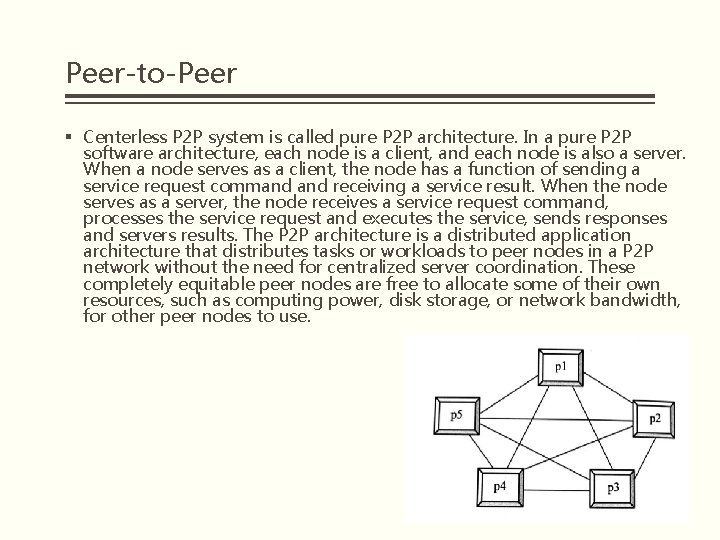 Peer-to-Peer § Centerless P 2 P system is called pure P 2 P architecture.