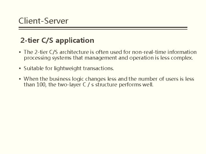 Client-Server 2 -tier C/S application § The 2 -tier C/S architecture is often used