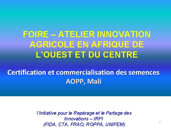 FOIRE – ATELIER INNOVATION AGRICOLE EN AFRIQUE DE L’OUEST ET DU CENTRE Certification et