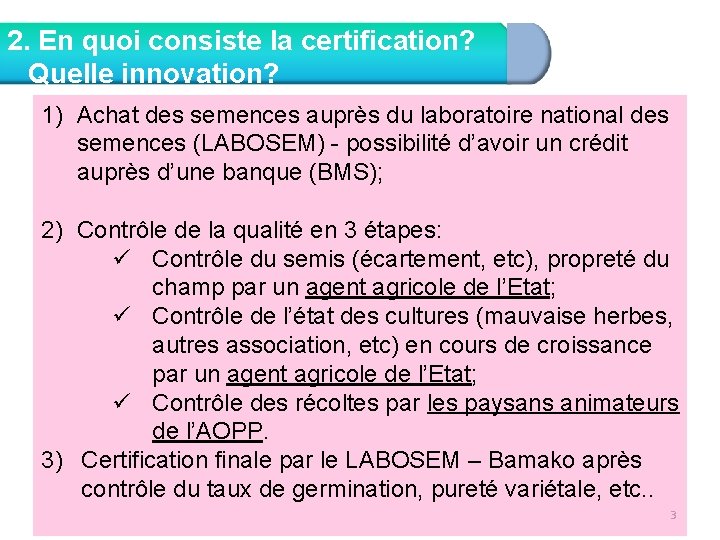 2. En quoi consiste la certification? Quelle innovation? 1) Achat des semences auprès du