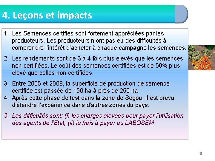 4. Leçons et impacts 1. Les Semences certifiés sont fortement appréciées par les producteurs.