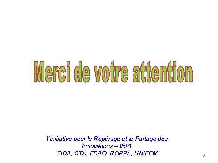 l’Initiative pour le Repérage et le Partage des Innovations – IRPI FIDA, CTA, FRAO,