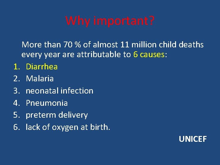 Why important? More than 70 % of almost 11 million child deaths every year