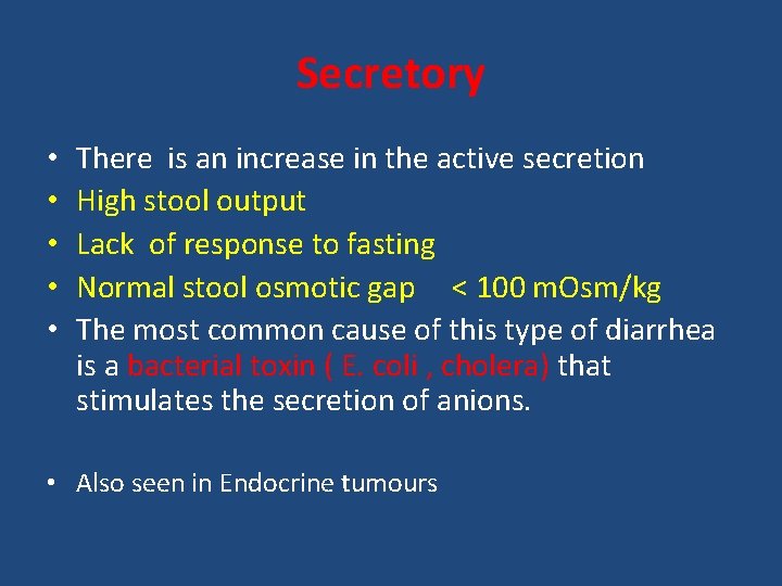 Secretory • • • There is an increase in the active secretion High stool