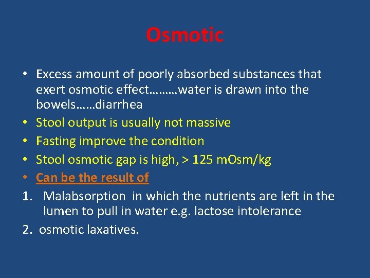 Osmotic • Excess amount of poorly absorbed substances that exert osmotic effect………water is drawn