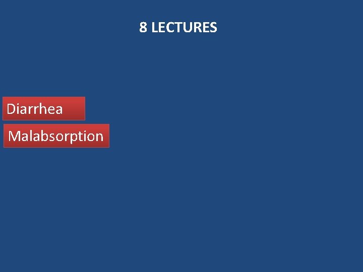 8 LECTURES Diarrhea Malabsorption 