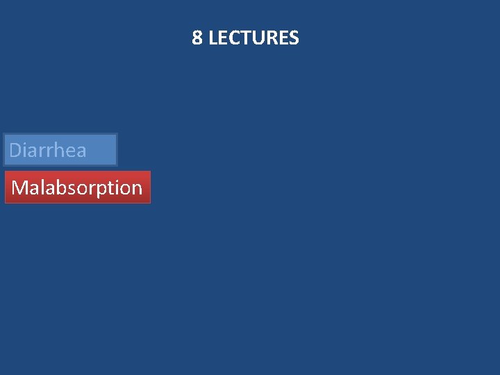 8 LECTURES Diarrhea Malabsorption 