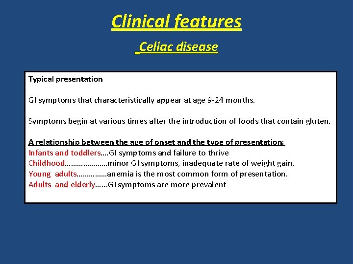 Clinical features Celiac disease Typical presentation GI symptoms that characteristically appear at age 9