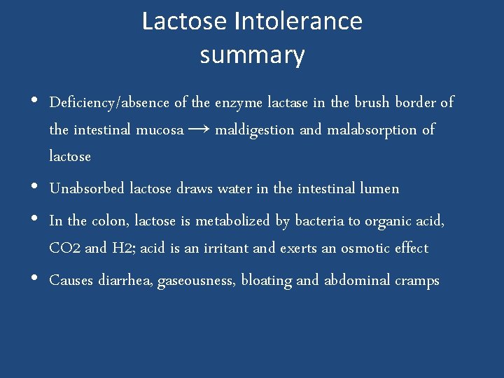 Lactose Intolerance summary • Deficiency/absence of the enzyme lactase in the brush border of