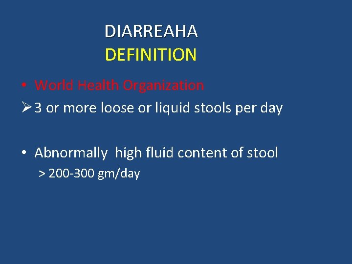 DIARREAHA DEFINITION • World Health Organization Ø 3 or more loose or liquid stools