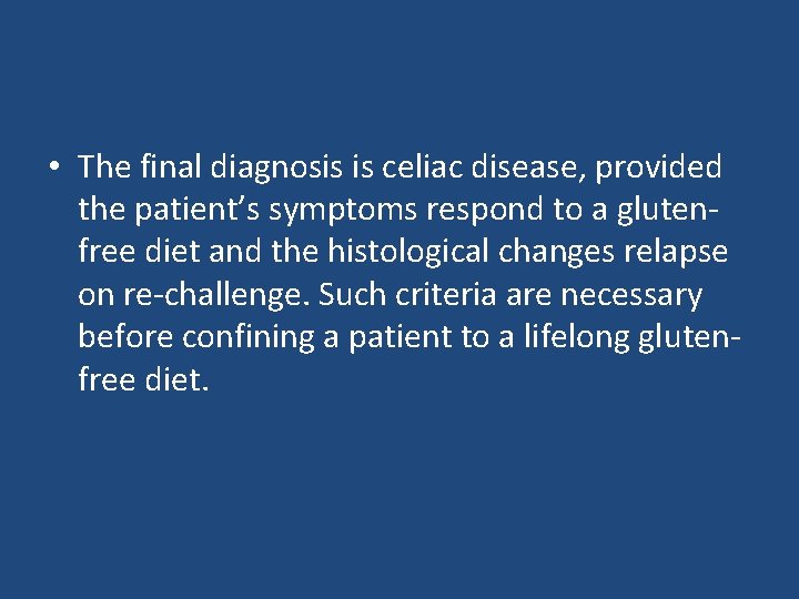  • The final diagnosis is celiac disease, provided the patient’s symptoms respond to