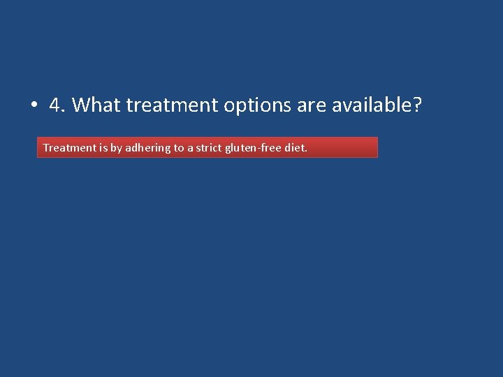  • 4. What treatment options are available? Treatment is by adhering to a