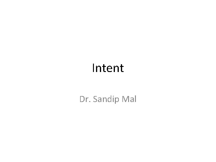 Intent Dr. Sandip Mal 