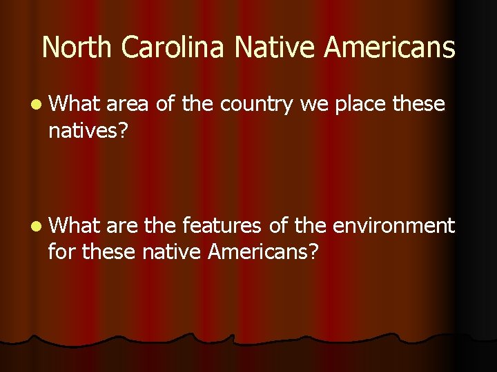 North Carolina Native Americans l What area of the country we place these natives?