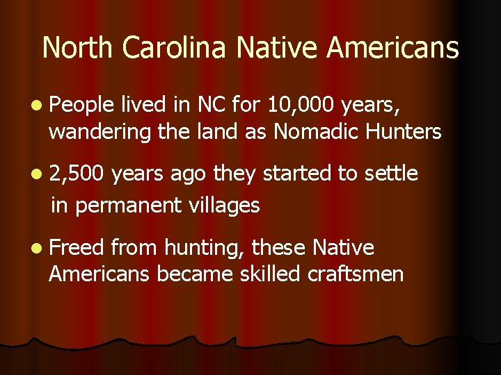 North Carolina Native Americans l People lived in NC for 10, 000 years, wandering