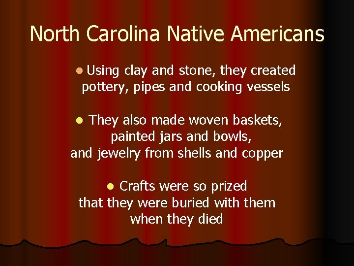 North Carolina Native Americans l Using clay and stone, they created pottery, pipes and