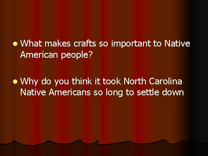 l What makes crafts so important to Native American people? l Why do you