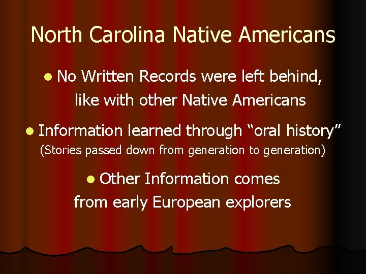 North Carolina Native Americans l No Written Records were left behind, like with other