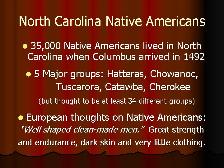 North Carolina Native Americans l 35, 000 Native Americans lived in North Carolina when