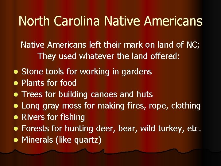 North Carolina Native Americans left their mark on land of NC; They used whatever