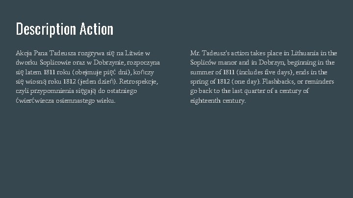 Description Action Akcja Pana Tadeusza rozgrywa się na Litwie w dworku Soplicowie oraz w Description Action Akcja Pana Tadeusza rozgrywa się na Litwie w dworku Soplicowie oraz w