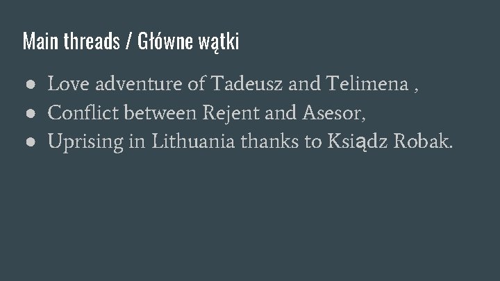 Main threads / Główne wątki ● Love adventure of Tadeusz and Telimena , ● Main threads / Główne wątki ● Love adventure of Tadeusz and Telimena , ●