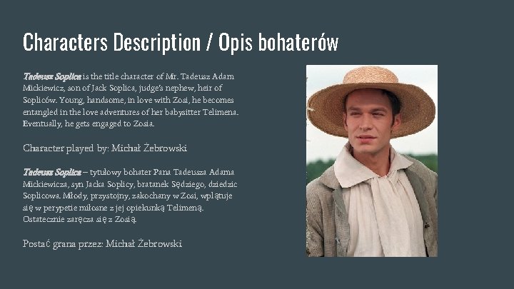 Characters Description / Opis bohaterów Tadeusz Soplica is the title character of Mr. Tadeusz Characters Description / Opis bohaterów Tadeusz Soplica is the title character of Mr. Tadeusz