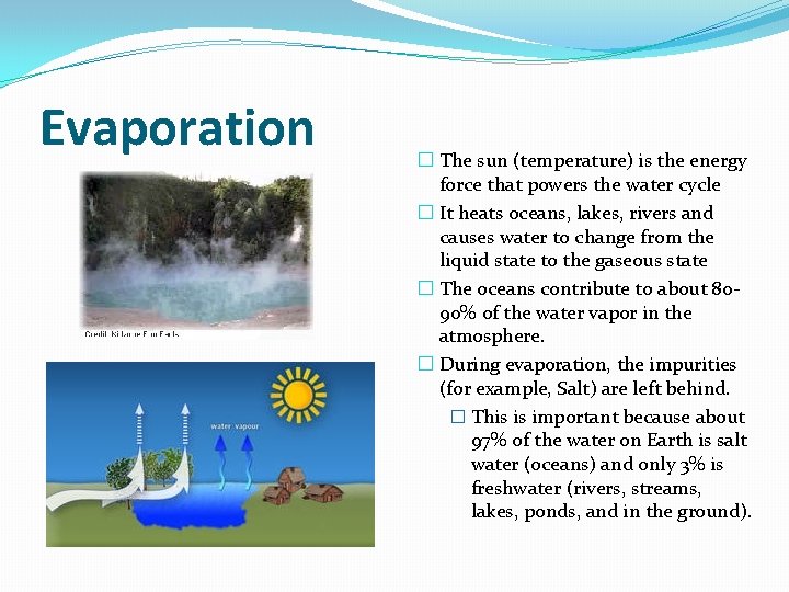 Evaporation � The sun (temperature) is the energy force that powers the water cycle