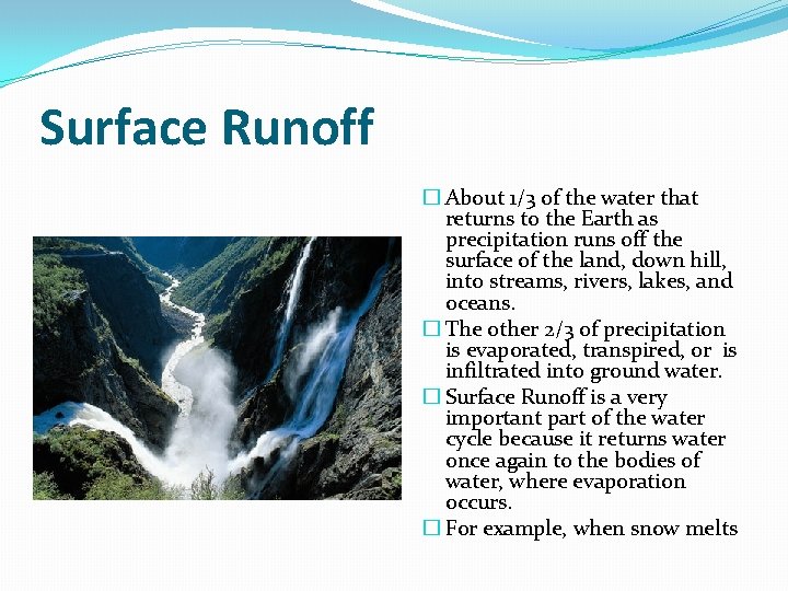 Surface Runoff � About 1/3 of the water that returns to the Earth as