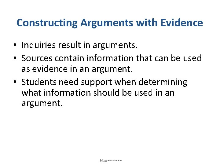 Constructing Arguments with Evidence • Inquiries result in arguments. • Sources contain information that
