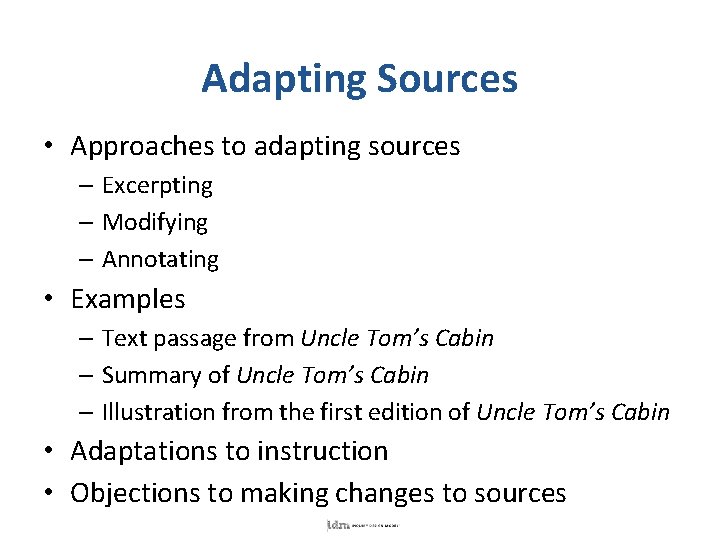 Adapting Sources • Approaches to adapting sources – Excerpting – Modifying – Annotating •