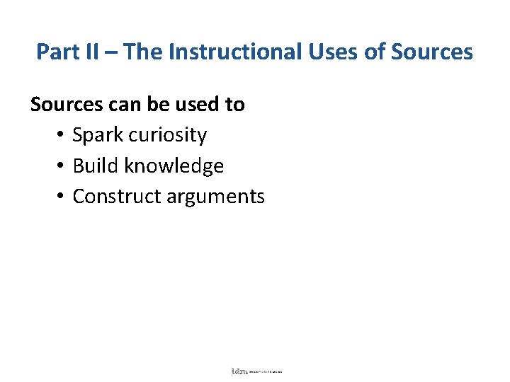 Part II – The Instructional Uses of Sources can be used to • Spark