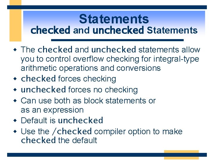 Statements checked and unchecked Statements w The checked and unchecked statements allow you to