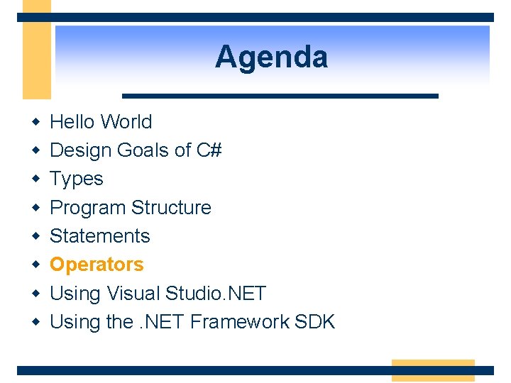 Agenda w w w w Hello World Design Goals of C# Types Program Structure