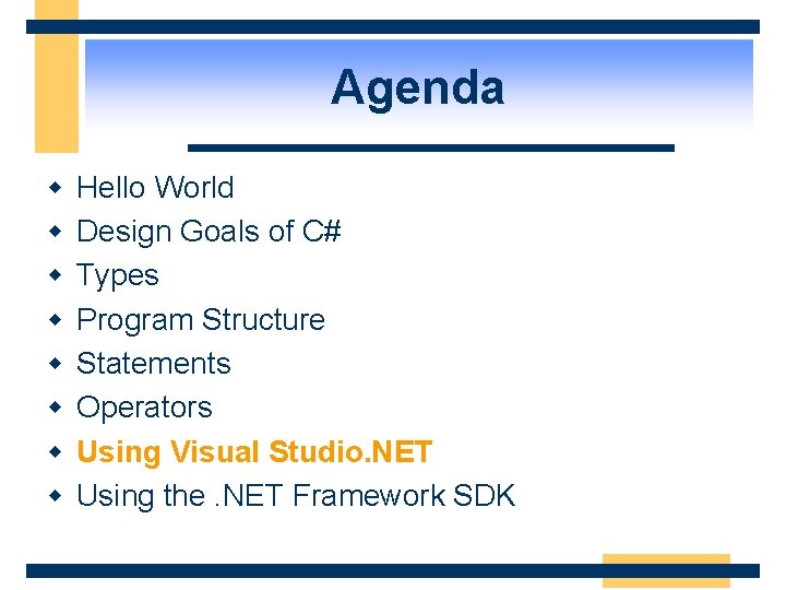 Agenda w w w w Hello World Design Goals of C# Types Program Structure